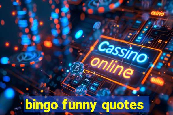 bingo funny quotes